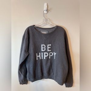Be Hippy sweatshirt. Size large.